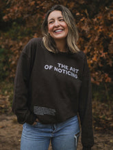 Load image into Gallery viewer, The Art of Noticing Sweatshirt