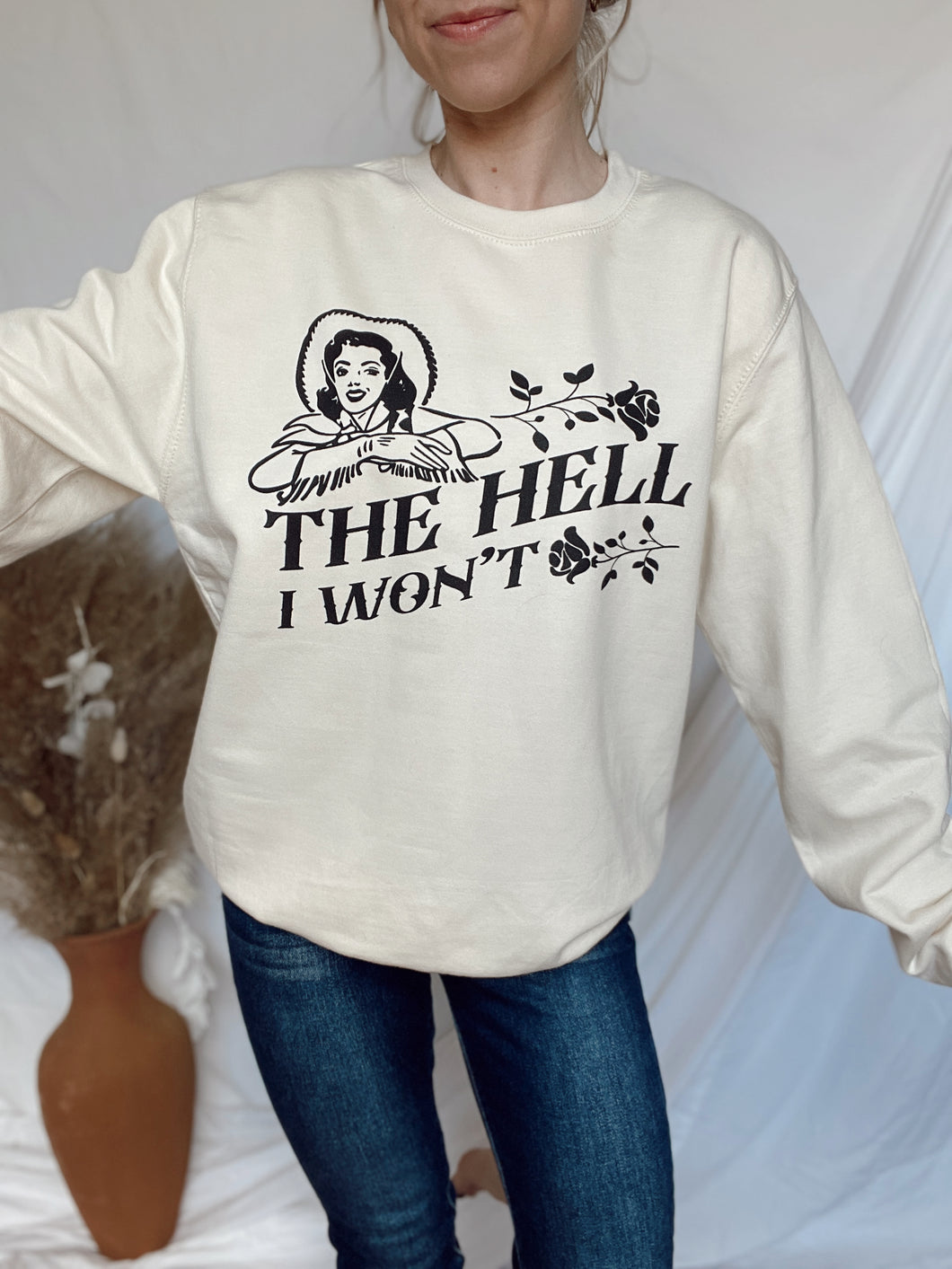 The Hell I Won't Sweatshirt